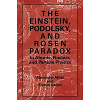 The Einstein, Podolsky, and Rosen Paradox in Atomic, Nuclear, and Particle Physi [Paperback]