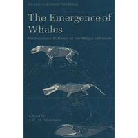 The Emergence of Whales: Evolutionary Patterns in the Origin of Cetacea [Paperback]