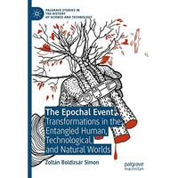 The Epochal Event: Transformations in the Entangled Human, Technological, and Na [Hardcover]