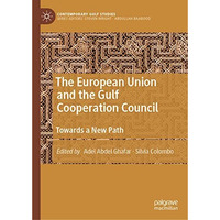 The European Union and the Gulf Cooperation Council: Towards a New Path [Hardcover]