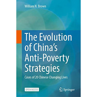 The Evolution of Chinas Anti-Poverty Strategies: Cases of 20 Chinese Changing L [Hardcover]