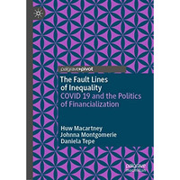 The Fault Lines of Inequality: COVID 19 and the Politics of Financialization [Hardcover]