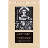 The Footprints of Michael the Archangel: The Formation and Diffusion of a Saintl [Paperback]