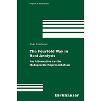 The Fourfold Way in Real Analysis: An Alternative to the Metaplectic Representat [Hardcover]