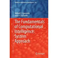 The Fundamentals of Computational Intelligence: System Approach [Hardcover]