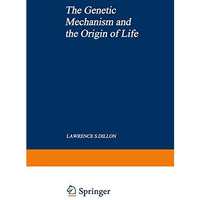 The Genetic Mechanism and the Origin of Life [Paperback]