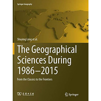 The Geographical Sciences During 19862015: From the Classics To the Frontiers [Paperback]