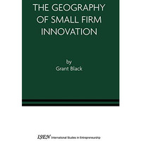 The Geography of Small Firm Innovation [Paperback]