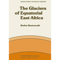 The Glaciers of Equatorial East Africa [Hardcover]