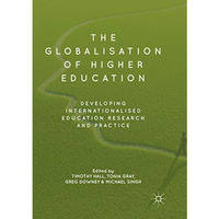 The Globalisation of Higher Education: Developing Internationalised Education Re [Paperback]