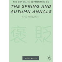 The Gongyang Commentary on The Spring and Autumn Annals: A Full Translation [Paperback]