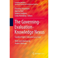 The Governing-Evaluation-Knowledge Nexus: Swedish Higher Education as a Case [Hardcover]