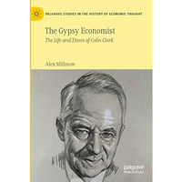 The Gypsy Economist: The Life and Times of Colin Clark [Paperback]