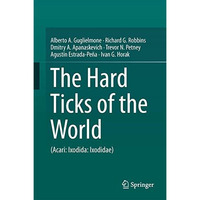 The Hard Ticks of the World: (Acari: Ixodida: Ixodidae) [Hardcover]