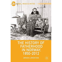 The History of Fatherhood in Norway, 18502012 [Paperback]