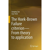 The Hoek-Brown Failure criterionFrom theory to application [Paperback]