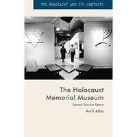 The Holocaust Memorial Museum: Sacred Secular Space [Hardcover]