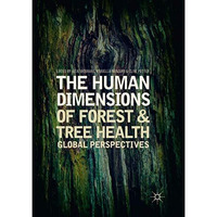 The Human Dimensions of Forest and Tree Health: Global Perspectives [Paperback]