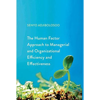 The Human Factor Approach to Managerial and Organizational Efficiency and Effect [Paperback]