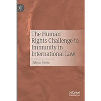 The Human Rights Challenge to Immunity in International Law [Paperback]