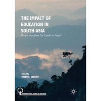 The Impact of Education in South Asia: Perspectives from Sri Lanka to Nepal [Paperback]