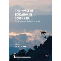 The Impact of Education in South Asia: Perspectives from Sri Lanka to Nepal [Hardcover]