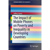 The Impact of Mobile Phones on Poverty and Inequality in Developing Countries [Paperback]