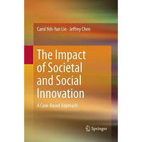 The Impact of Societal and Social Innovation: A Case-Based Approach [Paperback]