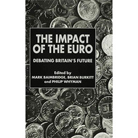 The Impact of the Euro: Debating Britain's Future [Hardcover]