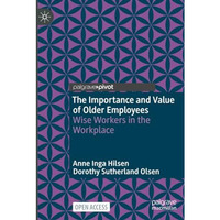 The Importance and Value of Older Employees: Wise Workers in the Workplace [Paperback]