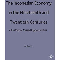 The Indonesian Economy in the Nineteenth and Twentieth Centuries: A History of M [Hardcover]