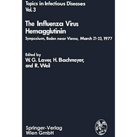 The Influenza Virus Hemagglutinin: Symposium, Baden near Vienna, March 2123, 19 [Paperback]