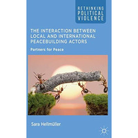 The Interaction Between Local and International Peacebuilding Actors: Partners f [Hardcover]