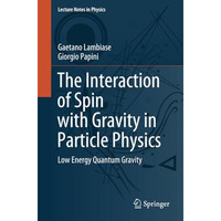 The Interaction of Spin with Gravity in Particle Physics: Low Energy Quantum Gra [Paperback]