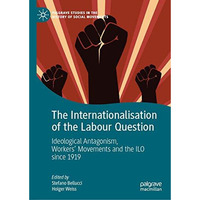 The Internationalisation of the Labour Question: Ideological Antagonism, Workers [Hardcover]