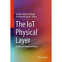 The IoT Physical Layer: Design and Implementation [Hardcover]