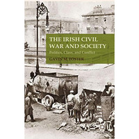 The Irish Civil War and Society: Politics, Class, and Conflict [Paperback]