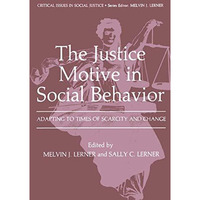 The Justice Motive in Social Behavior: Adapting to Times of Scarcity and Change [Hardcover]