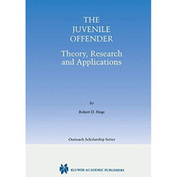 The Juvenile Offender: Theory, Research and Applications [Hardcover]