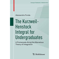 The Kurzweil-Henstock Integral for Undergraduates: A Promenade Along the Marvelo [Paperback]