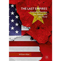 The Last Empires: Governing Ourselves, Our Nations, and Our World [Paperback]