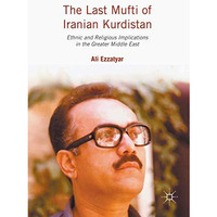 The Last Mufti of Iranian Kurdistan: Ethnic and Religious Implications in the Gr [Hardcover]