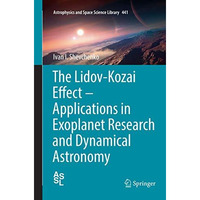 The Lidov-Kozai Effect - Applications in Exoplanet Research and Dynamical Astron [Paperback]