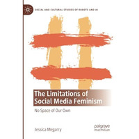 The Limitations of Social Media Feminism: No Space of Our Own [Paperback]