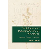 The Literary and Cultural Rhetoric of Victimhood: Western Europe, 1970-2005 [Hardcover]