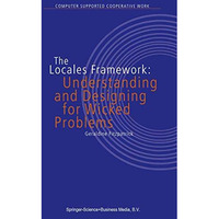 The Locales Framework: Understanding and Designing for Wicked Problems [Paperback]