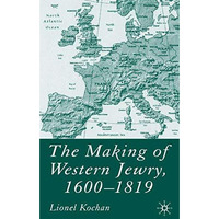 The Making of Western Jewry, 1600-1819 [Hardcover]