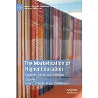 The Marketisation of Higher Education: Concepts, Cases, and Criticisms [Paperback]