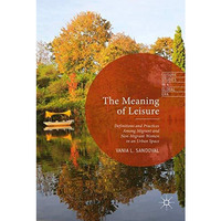 The Meaning of Leisure: Definitions and Practices among Migrant and Non-Migrant  [Hardcover]