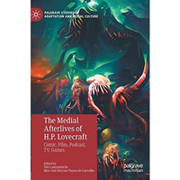 The Medial Afterlives of H.P. Lovecraft: Comic, Film, Podcast, TV, Games [Hardcover]